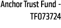 Anchor Trust Fund TF073724
