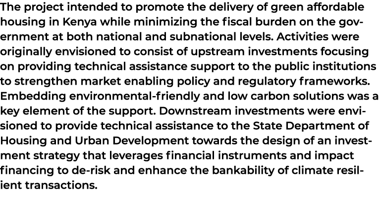 The project intended to promote the delivery of green affordable housing in Kenya while minimizing the fiscal burden ...