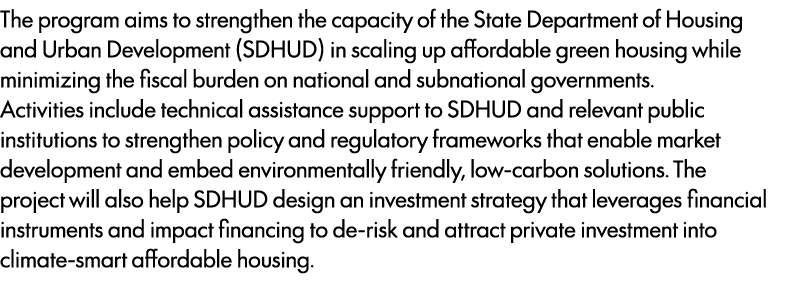 The program aims to strengthen the capacity of the State Department of Housing and Urban Development (SDHUD) in scali...
