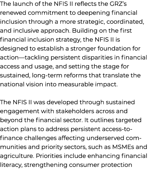 The launch of the NFIS II reflects the GRZ’s renewed commitment to deepening financial inclusion through a more strat...