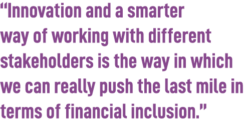 “Innovation and a smarter way of working with different stakeholders is the way in which we can really push the last ...