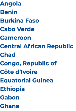 Angola Benin Burkina Faso Cabo Verde Cameroon Central African Republic Chad Congo, Republic of C te d’Ivoire Equatori...