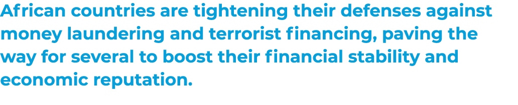 African countries are tightening their defenses against money laundering and terrorist financing, paving the way for ...